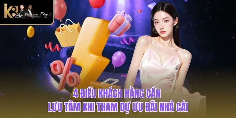 Khuyến Mãi K8BET 4 điều khách hàng cần lưu tâm khi tham dự ưu đãi nhà cái