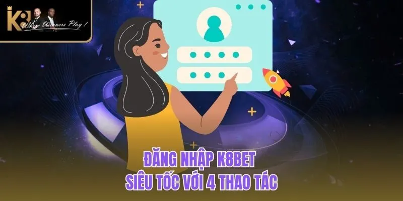 Đăng Nhập K8BET Đăng Nhập K8BET siêu tốc với 4 thao tác