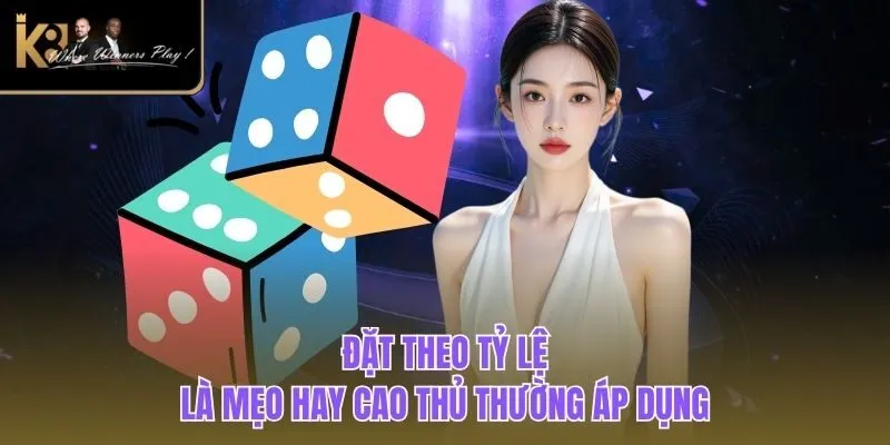 Sicbo K8 - Kinh Nghiệm Cá Cược Hiệu Quả Từ Cao Thủ Đặt theo tỷ lệ là mẹo hay cao thủ thường áp dụng