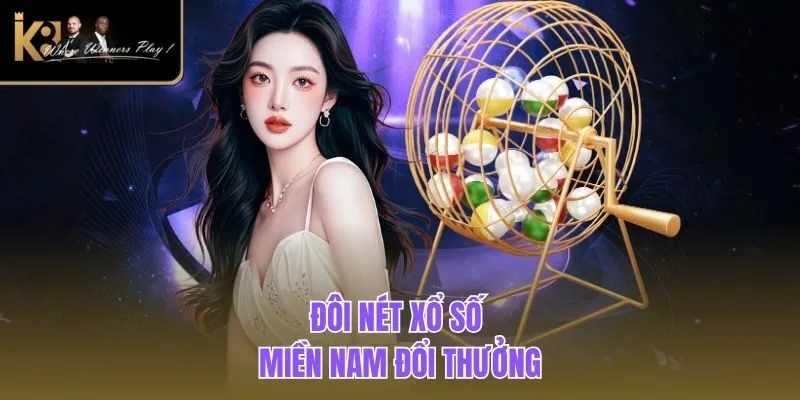 Xổ Số Miền Nam | Đổi Đời Thần Tốc Tại Nhà Cái K8BET Đôi nét xổ số miền Nam đổi thưởng