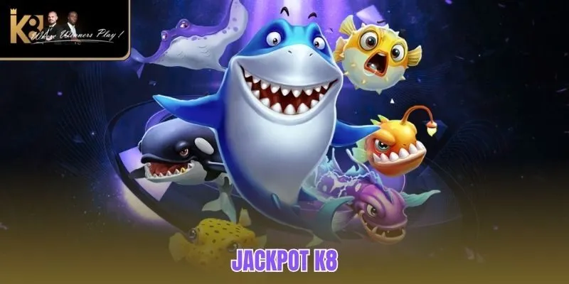 Jackpot K8| Siêu Phẩm Bắn Cá Đổi Thưởng Online Hot Nhất 2025 Jackpot K8