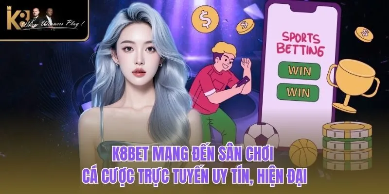 K8BET K8BET mang đến sân chơi cá cược trực tuyến uy tín, hiện đại
