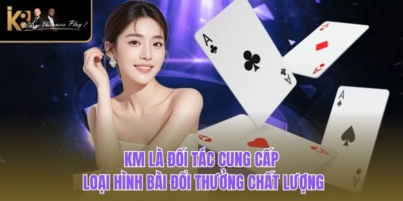 Game Bài K8BET KM là đối tác cung cấp loại hình bài đổi thưởng chất lượng