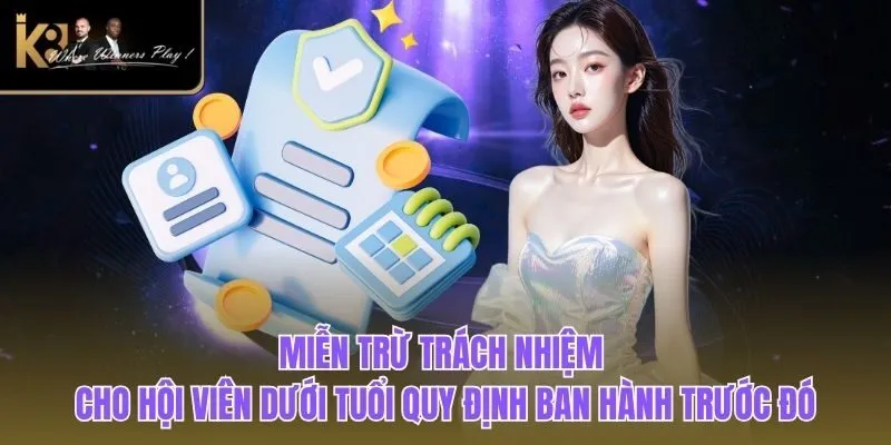 Miễn Trừ Trách Nhiệm Miễn trừ trách nhiệm cho hội viên dưới tuổi quy định ban hành trước đó