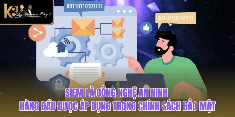 Chính Sách Bảo Mật SIEM là công nghệ an ninh hàng đầu được áp dụng trong chính sách bảo mật