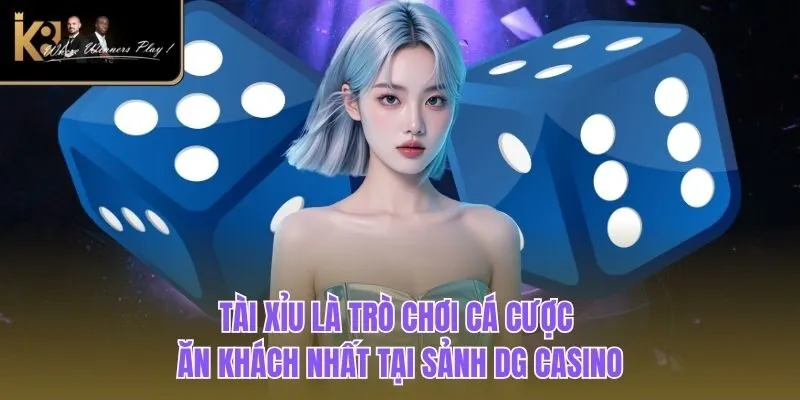DG Casino| Sảnh Cược Trực Tiếp Uy Tín Hàng Đầu Tại K8BET Tài xỉu là trò chơi cá cược ăn khách nhất tại sảnh DG casino