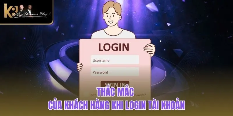 Đăng Nhập K8BET Thắc mắc của khách hàng khi login tài khoản