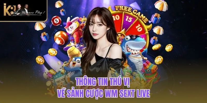 WM Sext Casino | Cơ Hội Trúng Lớn Với Game Bài 2025 Thông tin thú vị về sảnh cược WM Sext live