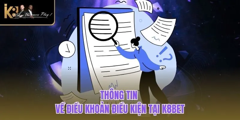 Điều Khoản Điều Kiện Thông tin về điều khoản điều kiện tại K8BET