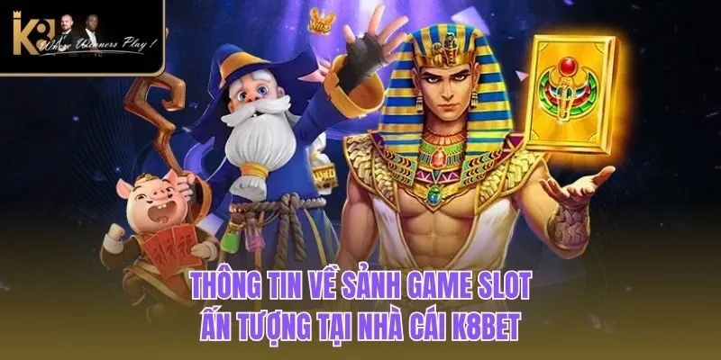 Nổ Hũ K8BET Thông tin về sảnh game slot ấn tượng tại nhà cái K8BET