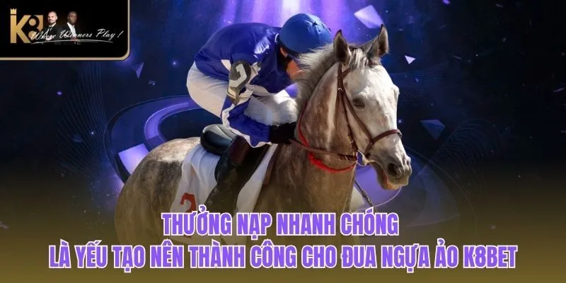 Đua Ngựa Ảo| Hình Thức Cá Độ Thể Thao Hấp Dẫn Nhất K8BET Thưởng nạp nhanh chóng là yếu tạo nên thành công cho Đua Ngựa Ảo K8BET