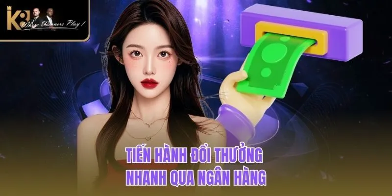 Rút Tiền K8BET Tiến hành đổi thưởng nhanh qua ngân hàng