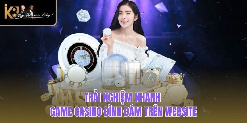 Giới Thiệu K8BET Trải nghiệm nhanh game casino đình đám trên website